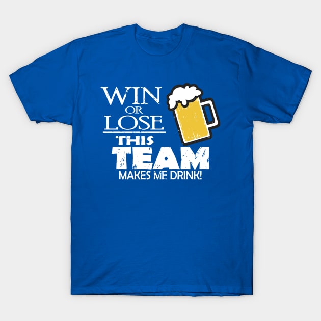 This Team Makes Me Drink T-Shirt by Etopix